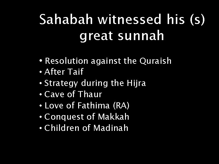 Sahabah witnessed his (s) great sunnah • Resolution against the Quraish • • •