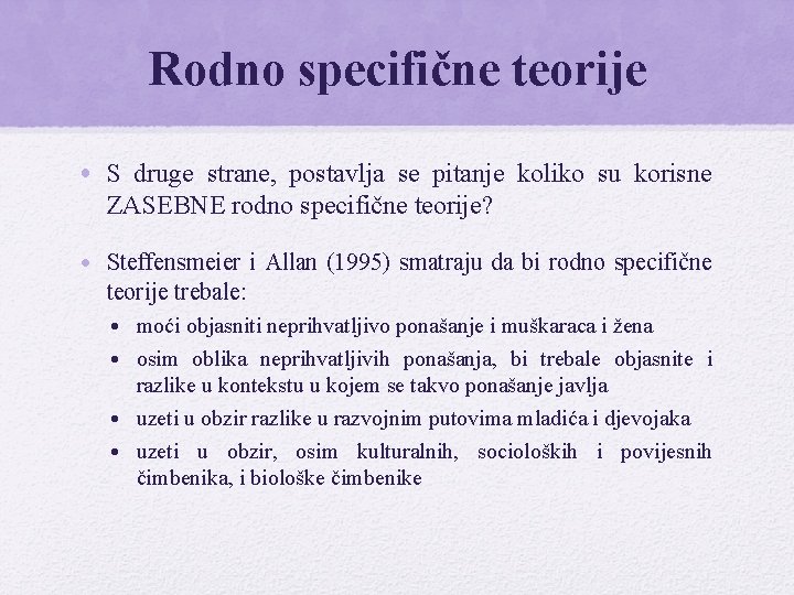 Rodno specifične teorije • S druge strane, postavlja se pitanje koliko su korisne ZASEBNE Rodno specifične teorije • S druge strane, postavlja se pitanje koliko su korisne ZASEBNE