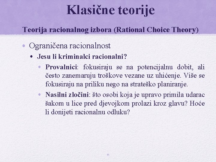 Klasične teorije Teorija racionalnog izbora (Rational Choice Theory) • Ograničena racionalnost • Jesu li