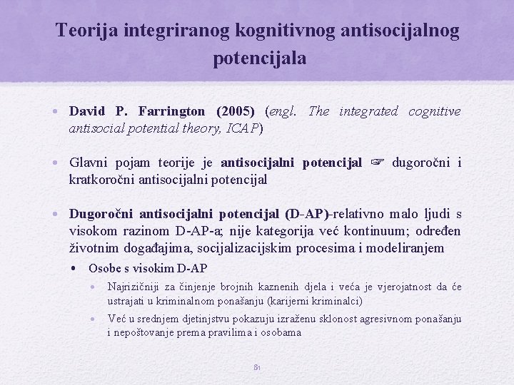 Teorija integriranog kognitivnog antisocijalnog potencijala • David P. Farrington (2005) (engl. The integrated cognitive