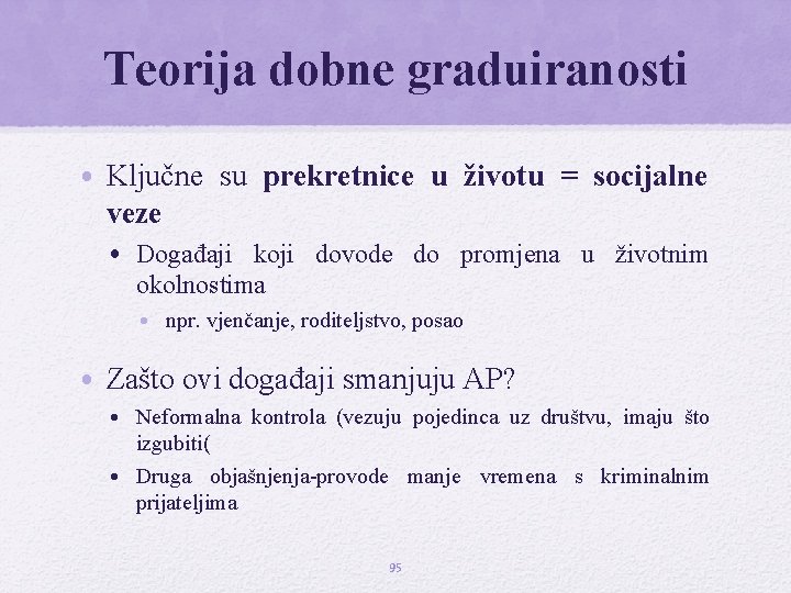 Teorija dobne graduiranosti • Ključne su prekretnice u životu = socijalne veze • Događaji