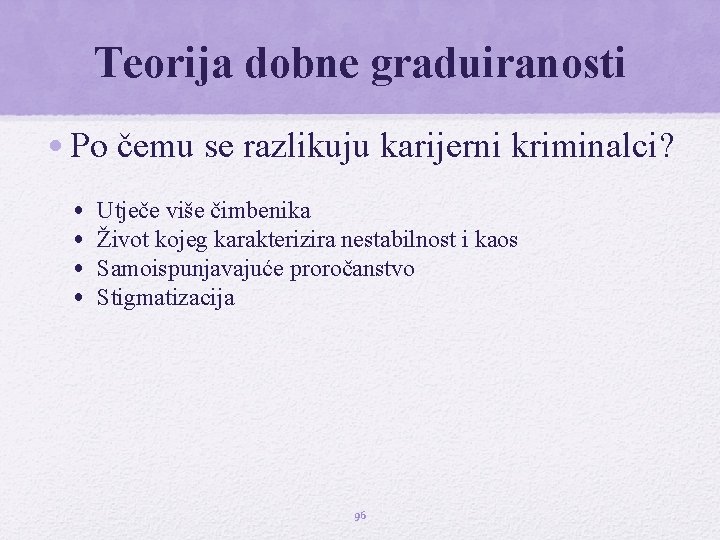 Teorija dobne graduiranosti • Po čemu se razlikuju karijerni kriminalci? • • Utječe više Teorija dobne graduiranosti • Po čemu se razlikuju karijerni kriminalci? • • Utječe više