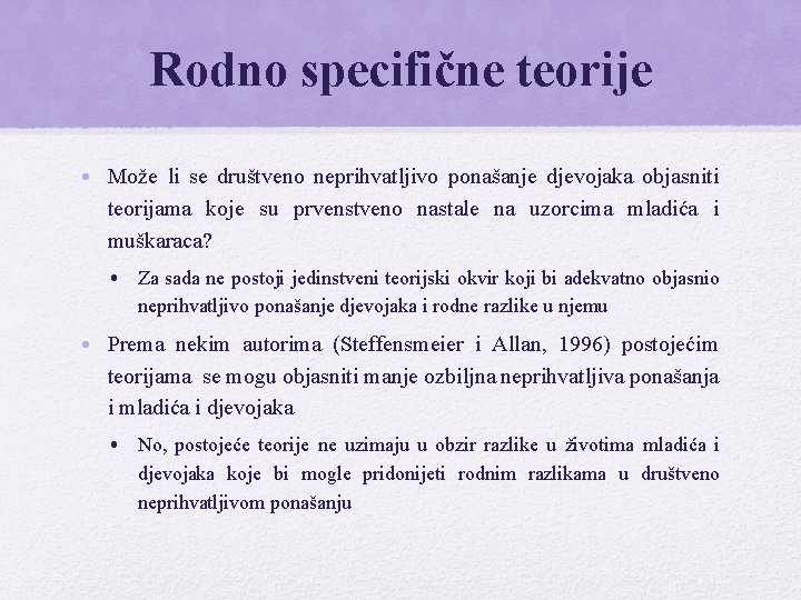 Rodno specifične teorije • Može li se društveno neprihvatljivo ponašanje djevojaka objasniti teorijama koje