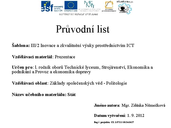 Průvodní list Šablona: III/2 Inovace a zkvalitnění výuky prostřednictvím ICT Vzdělávací materiál: Prezentace Určen