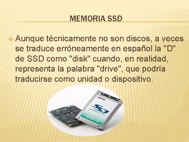 MEMORIA SSD v Aunque técnicamente no son discos, a veces se traduce erróneamente en