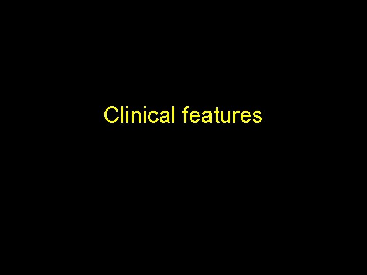 Clinical features 