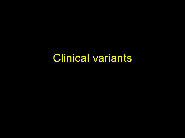 Clinical variants 