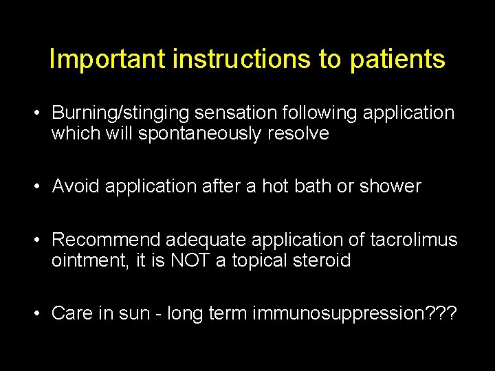 Important instructions to patients • Burning/stinging sensation following application which will spontaneously resolve •