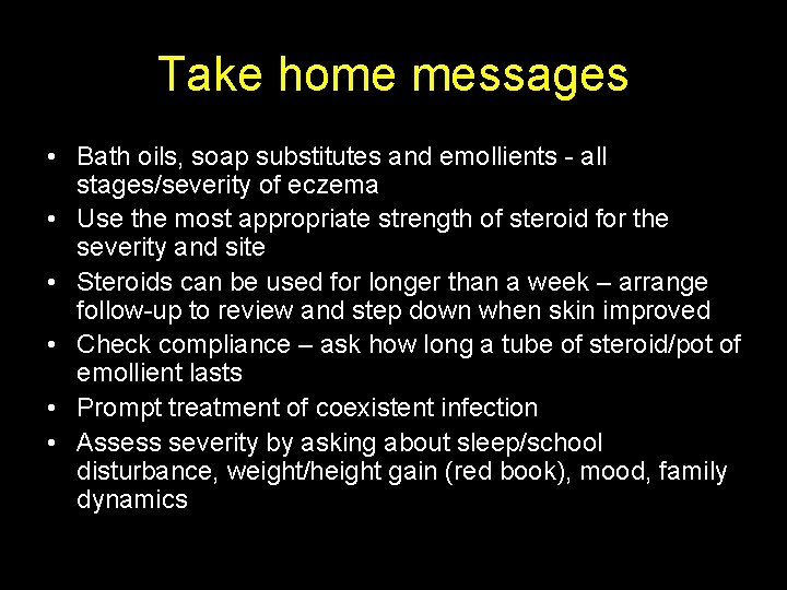 Take home messages • Bath oils, soap substitutes and emollients - all stages/severity of