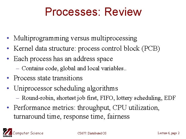 Processes: Review • Multiprogramming versus multiprocessing • Kernel data structure: process control block (PCB)