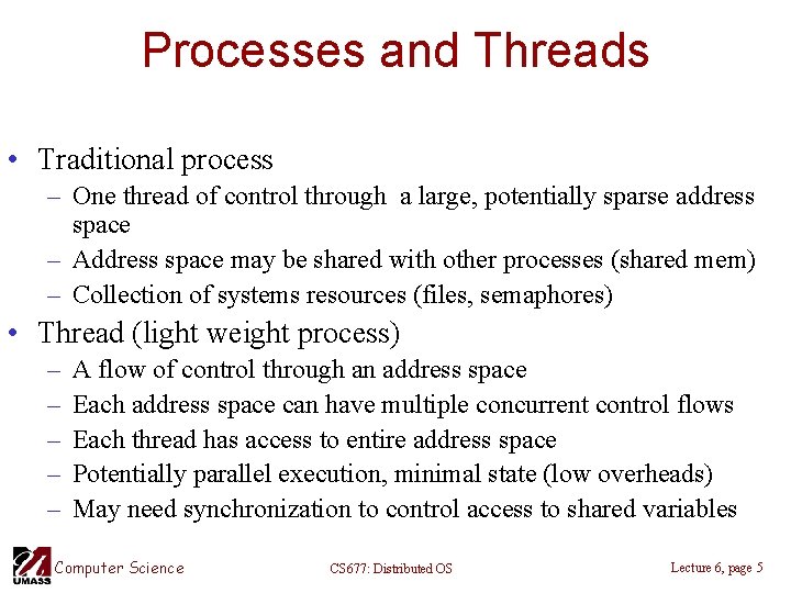 Processes and Threads • Traditional process – One thread of control through a large,