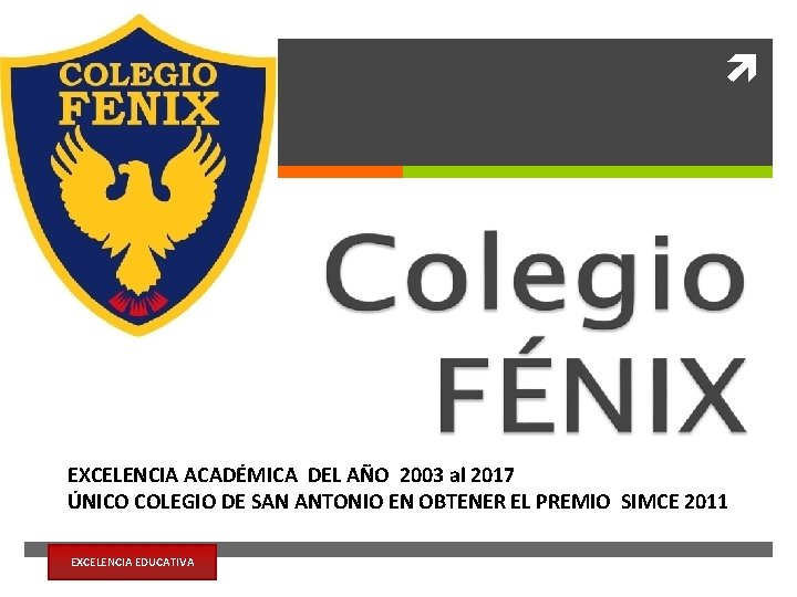  Colegio FÉNIX “ 10 AÑOS FORMANDO JÓVENES DE BIEN” EXCELENCIA ACADÉMICA DEL AÑO