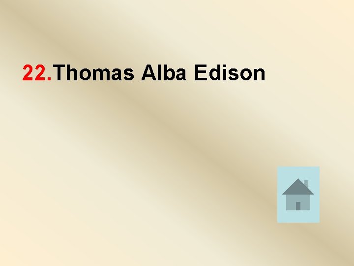 22. Thomas Alba Edison 
