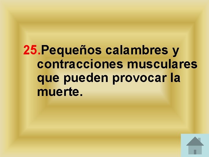 25. Pequeños calambres y contracciones musculares que pueden provocar la muerte. 