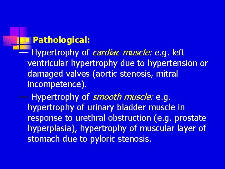 • • Pathological: –– Hypertrophy of cardiac muscle: e. g. left ventricular hypertrophy • • Pathological: –– Hypertrophy of cardiac muscle: e. g. left ventricular hypertrophy
