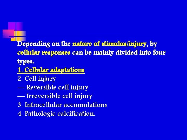 Depending on the nature of stimulus/injury, by cellular responses can be mainly divided into Depending on the nature of stimulus/injury, by cellular responses can be mainly divided into