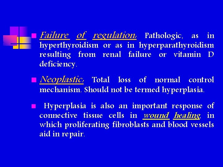 n Failure of regulation: Pathologic, as in hyperthyroidism or as in hyperparathyroidism resulting from n Failure of regulation: Pathologic, as in hyperthyroidism or as in hyperparathyroidism resulting from