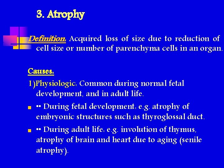3. Atrophy Definition: Acquired loss of size due to reduction of cell size or 3. Atrophy Definition: Acquired loss of size due to reduction of cell size or
