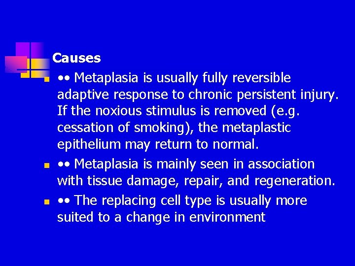 Causes n • • Metaplasia is usually fully reversible adaptive response to chronic persistent Causes n • • Metaplasia is usually fully reversible adaptive response to chronic persistent