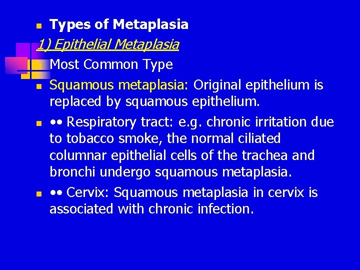 n Types of Metaplasia 1) Epithelial Metaplasia n n Most Common Type Squamous metaplasia: n Types of Metaplasia 1) Epithelial Metaplasia n n Most Common Type Squamous metaplasia: