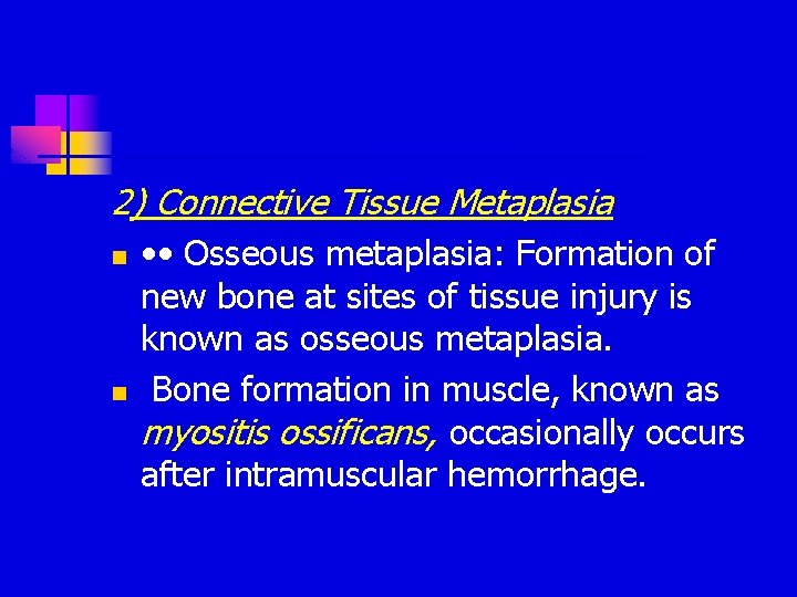 2) Connective Tissue Metaplasia n n • • Osseous metaplasia: Formation of new bone 2) Connective Tissue Metaplasia n n • • Osseous metaplasia: Formation of new bone