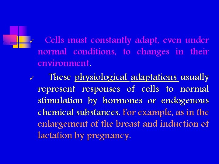 ü ü Cells must constantly adapt, even under normal conditions, to changes in their ü ü Cells must constantly adapt, even under normal conditions, to changes in their