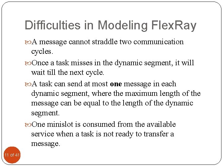 Difficulties in Modeling Flex. Ray A message cannot straddle two communication cycles. Once a