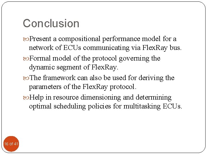 Conclusion Present a compositional performance model for a network of ECUs communicating via Flex.