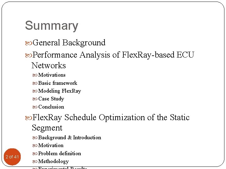 Summary General Background Performance Analysis of Flex. Ray-based ECU Networks Motivations Basic framework Modeling