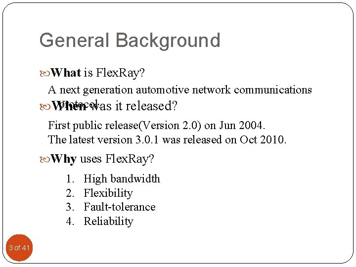 General Background What is Flex. Ray? A next generation automotive network communications protocol. When