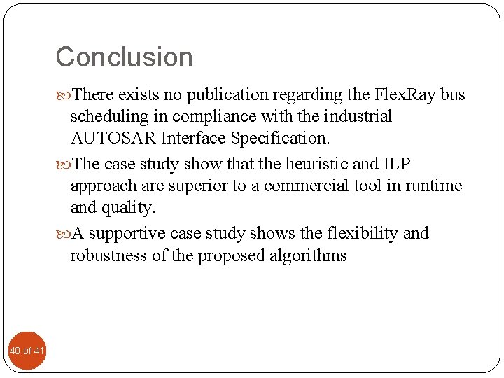 Conclusion There exists no publication regarding the Flex. Ray bus scheduling in compliance with