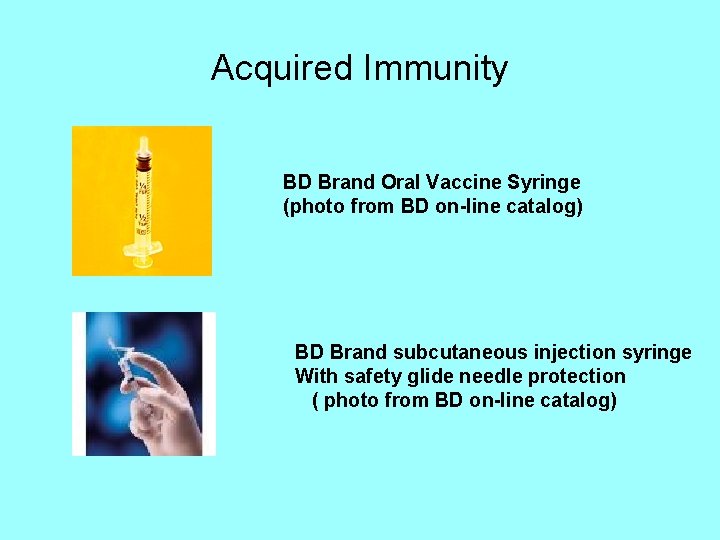 Acquired Immunity BD Brand Oral Vaccine Syringe (photo from BD on-line catalog) BD Brand