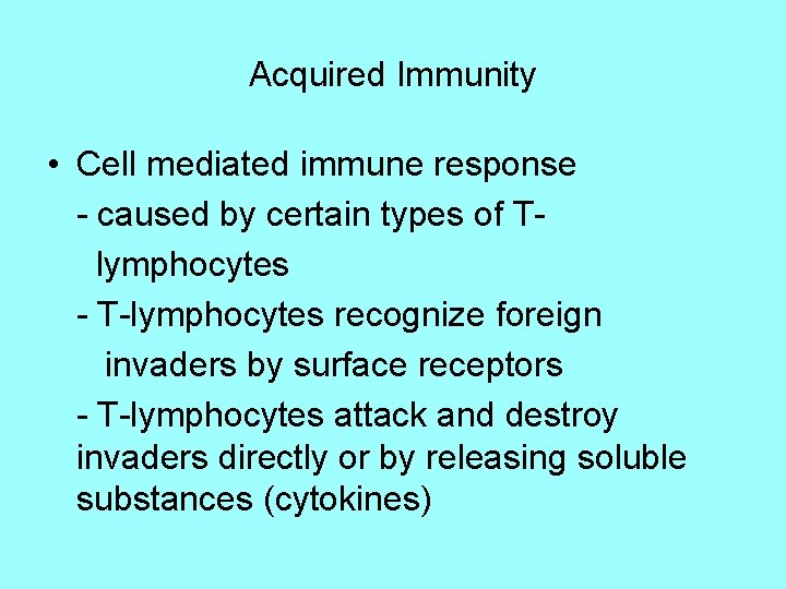 Acquired Immunity • Cell mediated immune response - caused by certain types of Tlymphocytes