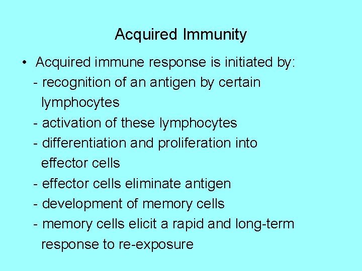Acquired Immunity • Acquired immune response is initiated by: - recognition of an antigen