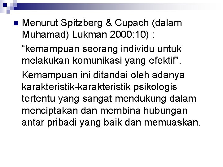 n Menurut Spitzberg & Cupach (dalam Muhamad) Lukman 2000: 10) : “kemampuan seorang individu