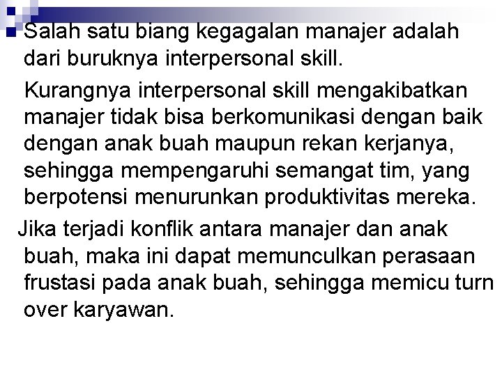 Salah satu biang kegagalan manajer adalah dari buruknya interpersonal skill. Kurangnya interpersonal skill mengakibatkan