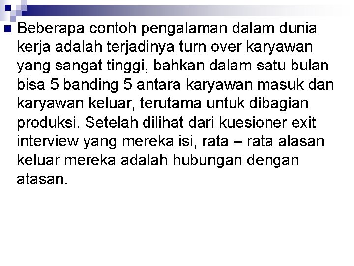 n Beberapa contoh pengalaman dalam dunia kerja adalah terjadinya turn over karyawan yang sangat