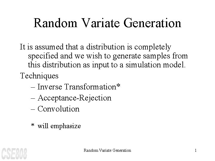 Random Variate Generation It is assumed that a distribution is completely specified and we