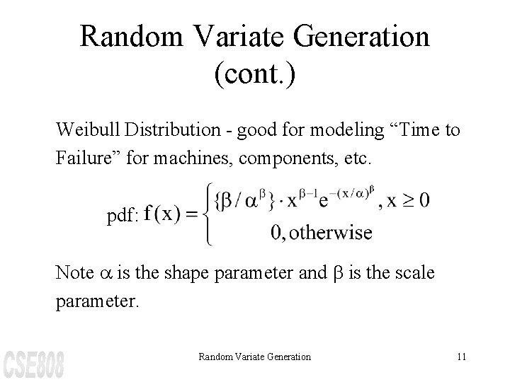 Random Variate Generation (cont. ) Weibull Distribution - good for modeling “Time to Failure”