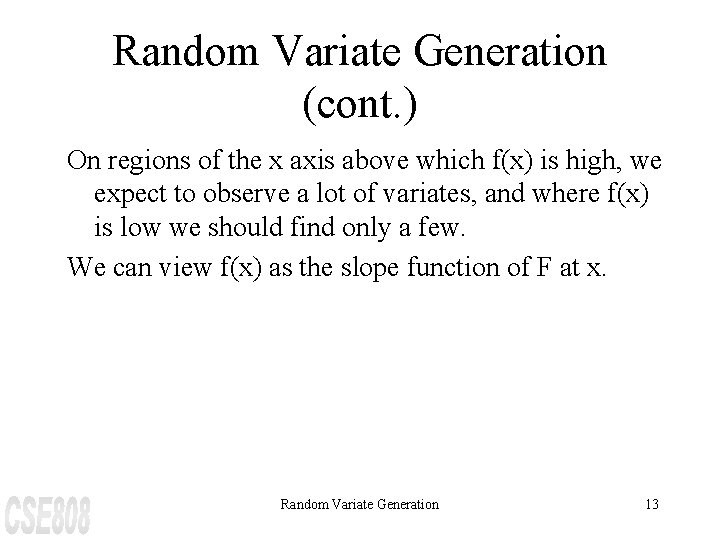 Random Variate Generation (cont. ) On regions of the x axis above which f(x)