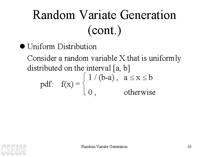 Random Variate Generation (cont. ) l Uniform Distribution Consider a random variable X that