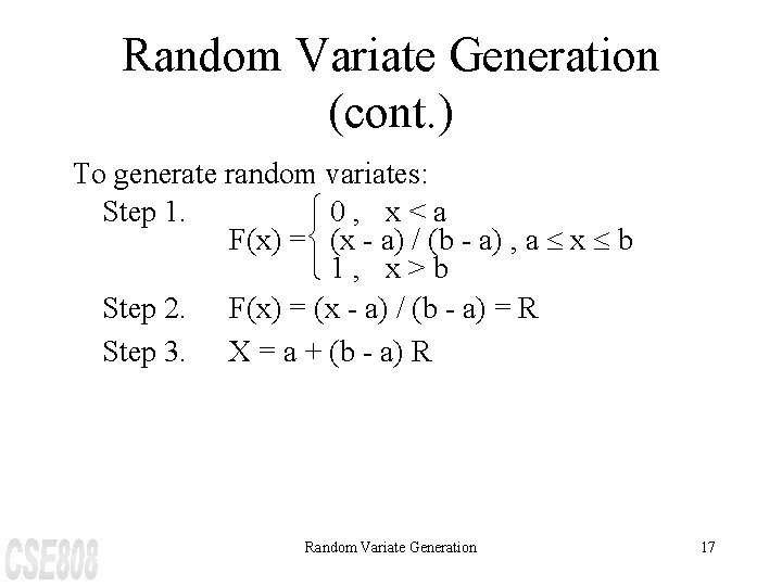 Random Variate Generation (cont. ) To generate random variates: Step 1. ì 0, x<a