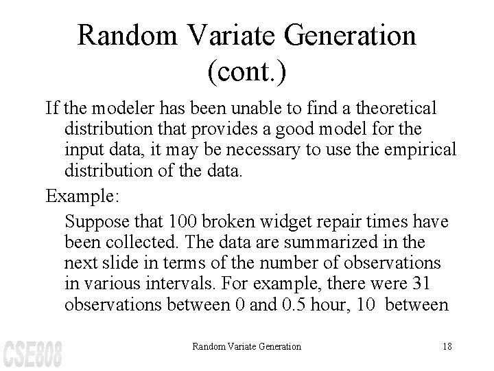 Random Variate Generation (cont. ) If the modeler has been unable to find a