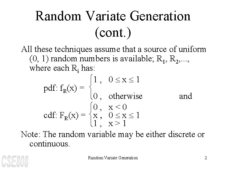 Random Variate Generation (cont. ) All these techniques assume that a source of uniform