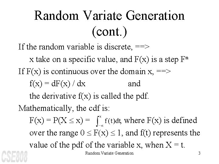 Random Variate Generation (cont. ) If the random variable is discrete, ==> x take