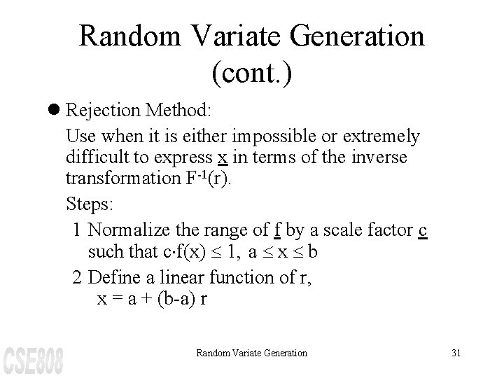 Random Variate Generation (cont. ) l Rejection Method: Use when it is either impossible