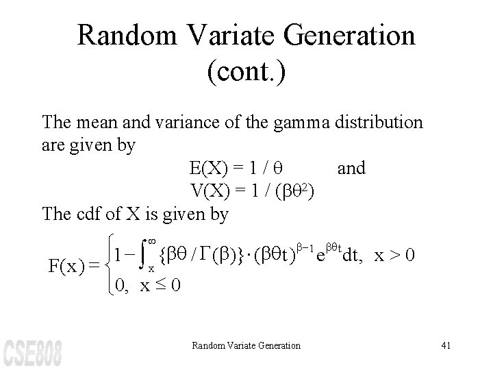 Random Variate Generation (cont. ) The mean and variance of the gamma distribution are