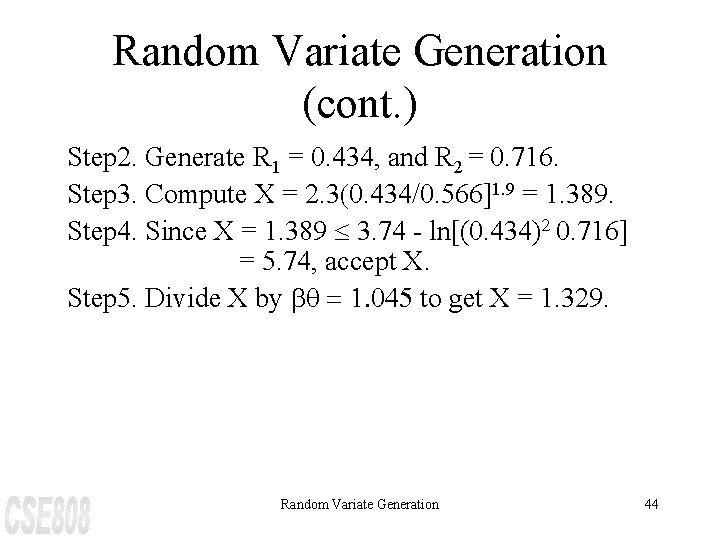 Random Variate Generation (cont. ) Step 2. Generate R 1 = 0. 434, and