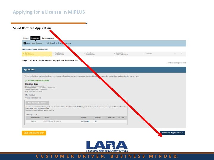 Applying for a License in Mi. PLUS Select Continue Application. C U S T
