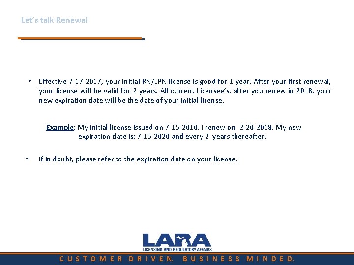 Let’s talk Renewal • Effective 7 -17 -2017, your initial RN/LPN license is good